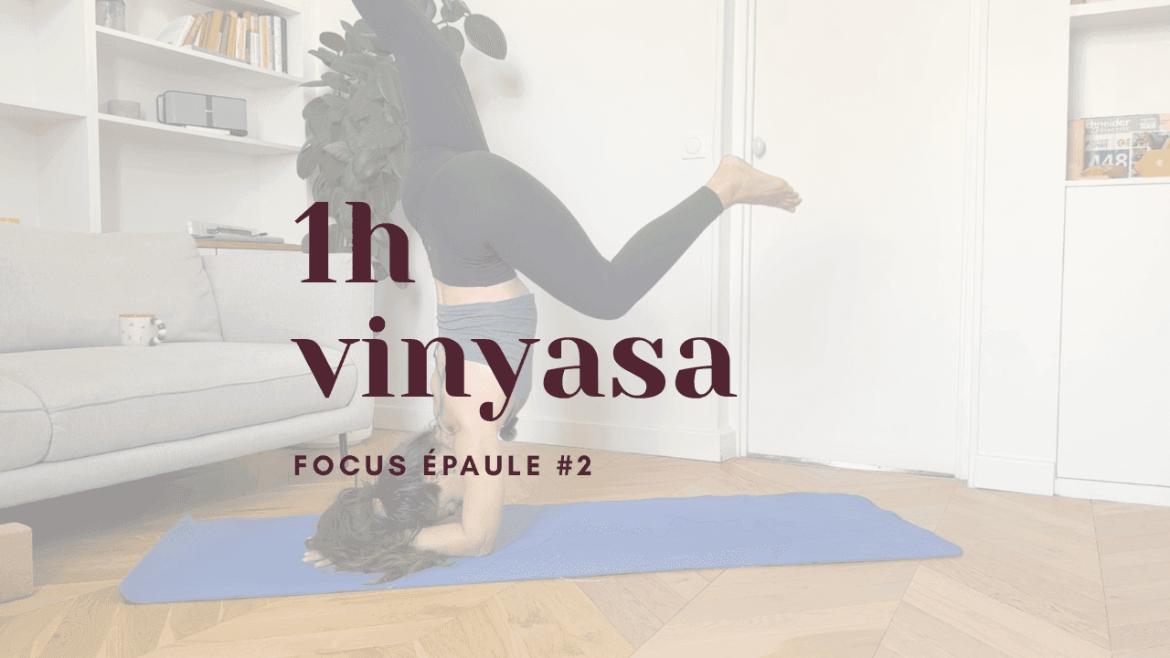 1h - yoga vinyasa // focus épaule #2