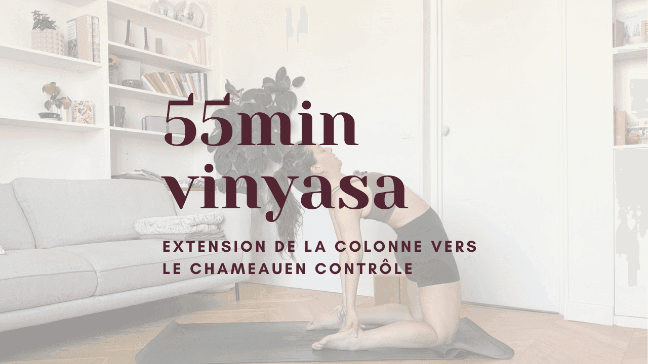 55 min - yoga vinyasa // vers le chameau